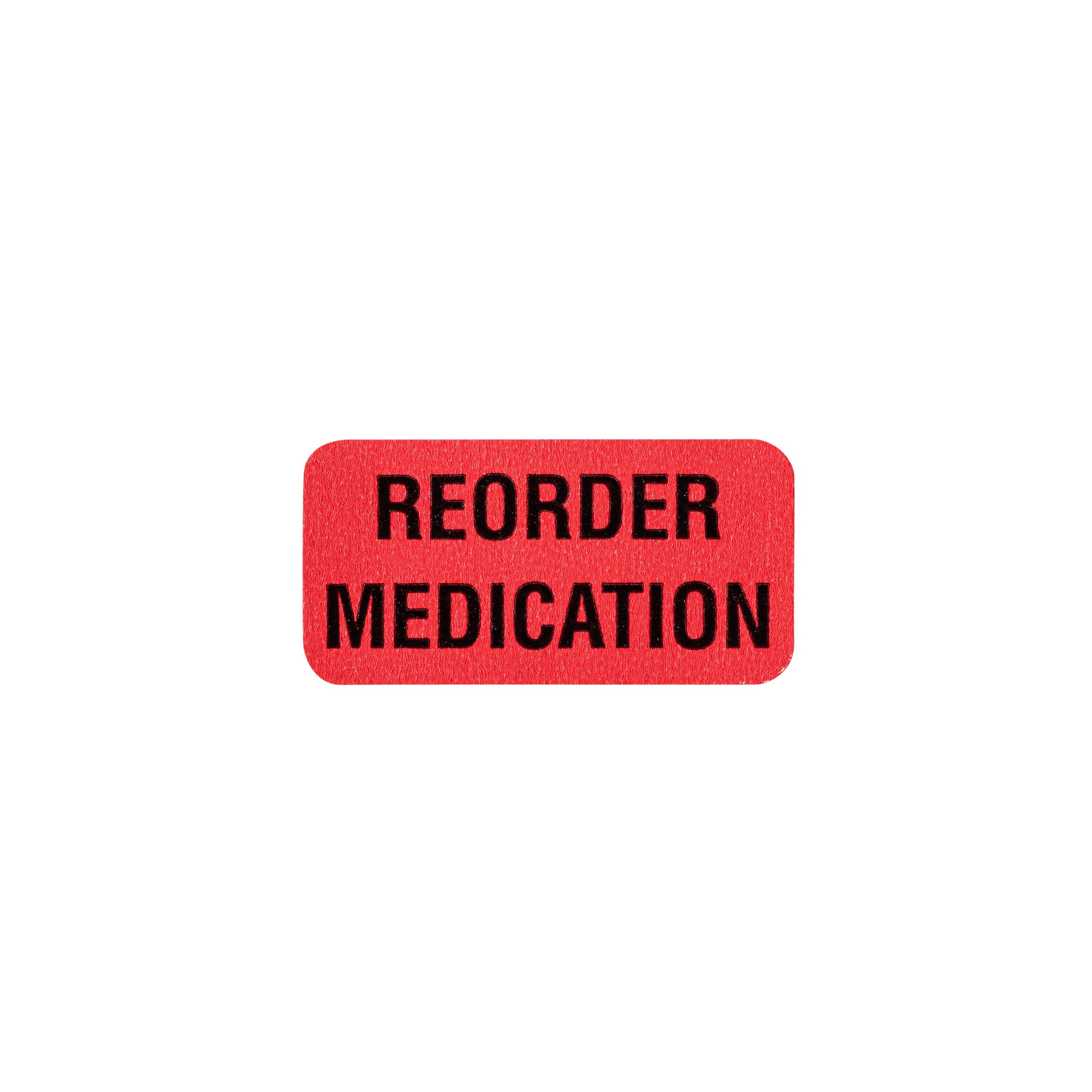 Reorder Medication Alert and Instruction Label, Red, W1.5" x H.75" (Roll of 100)